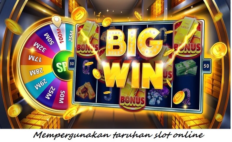 Mempergunakan taruhan slot online